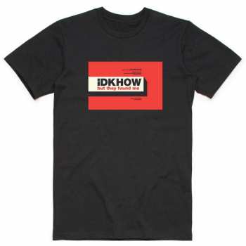 Merch Idkhow: Tričko But They Found Me