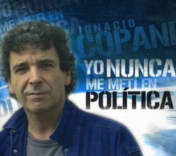 Album Ignacio Copani: Yo Nunca Me Meti En Politica
