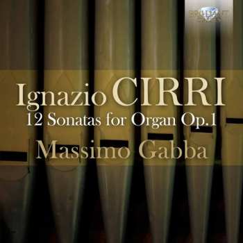 Album Ignazio Cirri: 12 Sonatas for Organ Op.1 - Massimo Gabba (Organ)