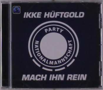 CD Ikke Hüftgold & Party Nationalmannschaft: Mach Ihn Rein