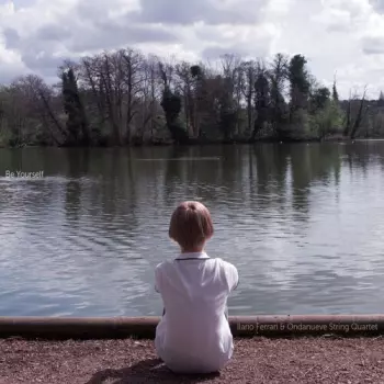 Ilario Ferrari & Ondanueve String Quartet: Be Yourself