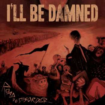 LP I'll Be Damned: Road To Disorder LTD | CLR