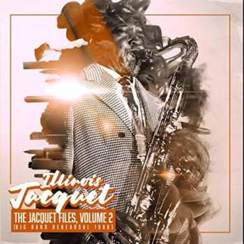 Album Illinois Jacquet: The Jacquet Files, Volume 2 (Big Band Rehearsal 1986)
