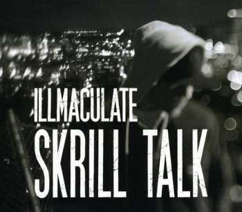 Album iLLmacuLate: Skrill Talk