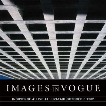 LP Images In Vogue: Incipience 4: Live At Luvafair October 6th, 1982