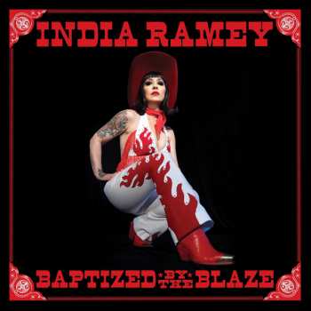 LP India Ramey: Baptized By The Blaze