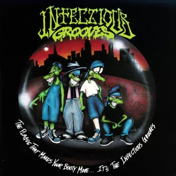 Infectious Grooves: The Plague That Makes Your Booty Move... It's The Infectious Grooves