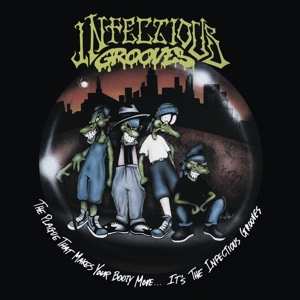 CD Infectious Grooves: The Plague That Makes Your Booty Move.... It's The Infectious Grooves