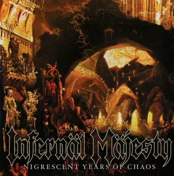 Infernäl Mäjesty: Nigrescent Years Of Chaos