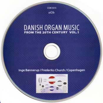 CD Inge Bønnerup: Danish Organ Music From The 20th Century Vol. 1