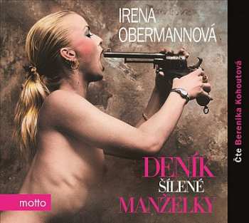 CD Irena Obermannová: Deník šílené Manželky