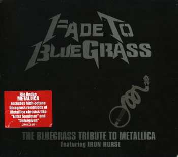 Album Iron Horse: Fade To Bluegrass: The Bluegrass Tribute To Metallica