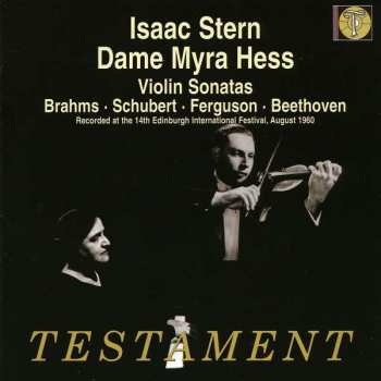 CD Isaac Stern: Isaac Stern And Dame Myra Hess Play Violin Sonatas By Brahms, Schubert, Ferguson & Beethoven 
