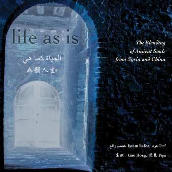 Album Gao Hong: Life As Is (The Blending Of Ancient Souls From China And Syria)