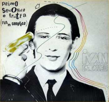 Album Ivan Cattaneo: Primo Secondo & Frutta (Ivan Compreso)