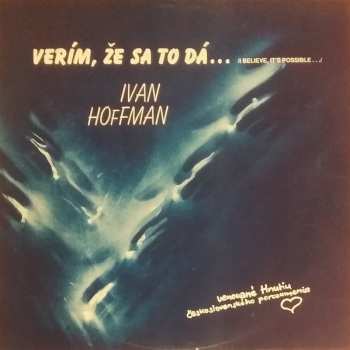 LP Ivan Hoffman: Verím, Že Sa To Dá... = I Believe It's Possible...