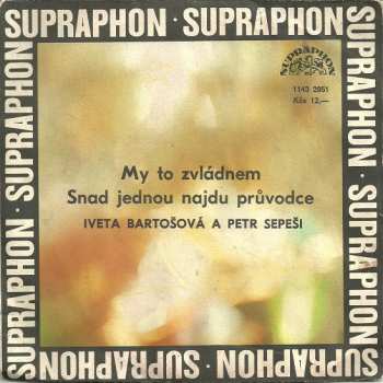 SP Iveta Bartošová: My To Zvládnem / Snad Jednou Najdu Průvodce