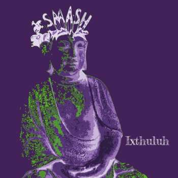 LP Ixthuluh: Smash