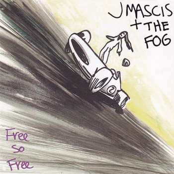 Album J Mascis + The Fog: Free So Free