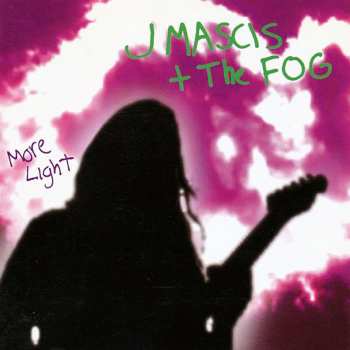 Album J Mascis + The Fog: More Light