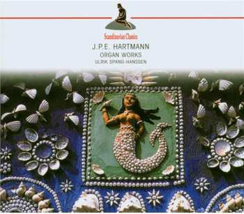 CD Johan Peter Emilius Hartmann: Organ Works