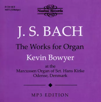Johann Sebastian Bach: The Works For Organ