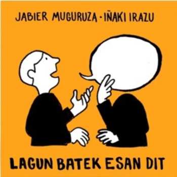 Album Jabier Muguruza: Lagun Batek Esan Dit