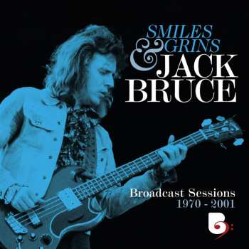 Album Jack Bruce: Smiles And Grins: Broadcast Sessions 1970 - 2001