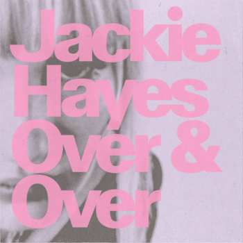 LP Jackie Hayes: Over & Over