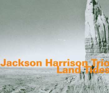 CD Jackson Harrison Trio: Land Tides