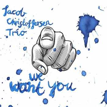 CD Jacob Christoffersen Trio: We Want You