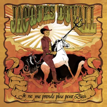 Jacques Duvall: Je Ne Me Prends Plus Pour Dieu