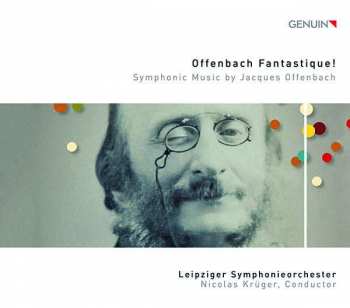 CD Jacques Offenbach: Offenbach Fantastique! Symphonic Music by Jacques Offenbach