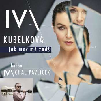 CD Iva Kubelková: Jak Moc Mě Znáš
