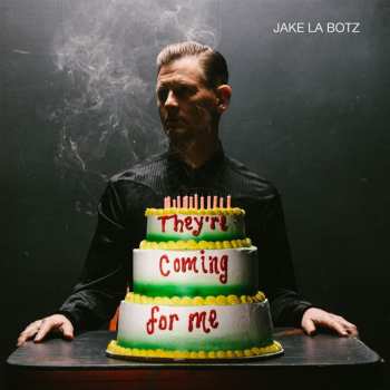 CD Jake La Botz: They're Coming For Me