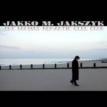 Jakko M. Jakszyk: The Bruised Romantic Glee Club