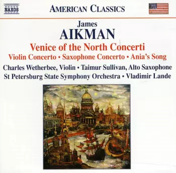 Venice Of The North Concerti (Violin Concerto • Saxophone Concerto • Ania's Song)
