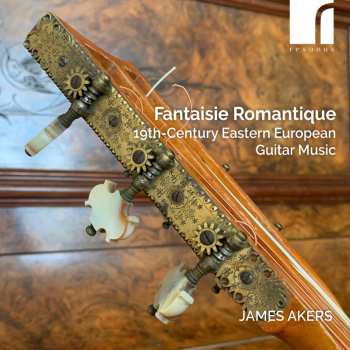 CD James Akers: Fantaisie Romantique (19th-Century Eastern European Guitar Music)