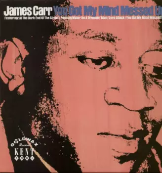 James Carr: You Got My Mind Messed Up