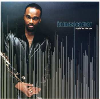 CD James Carter: Layin' In The Cut