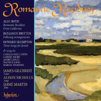 Album James Gilchrist: Romantic Residues - Songs By Alec Roth, Benjamin Britten and Others