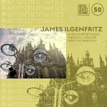 CD James Ilgenfritz: #Entrainments