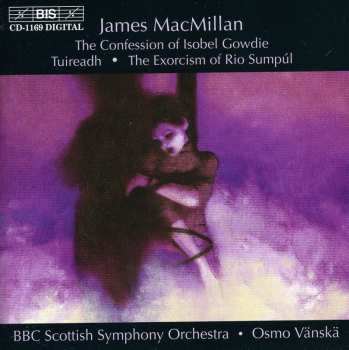 Album Osmo Vänskä: The Confession Of Isobel Gowdie • Tuireadh • The Exorcism Of Rio Sumpúl
