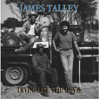 Album James Talley: Tryin' Like The Devil