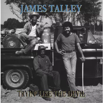 James Talley: Tryin' Like The Devil