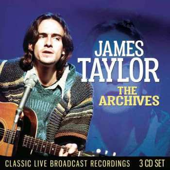 3CD James Taylor: The Archives: Classic Live Broadcast Recordings