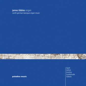 Album James Tibbles: North German Baroque Organ Music