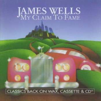 CD James Wells: The Best Of James Wells - My Claim To Fame