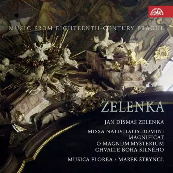 Jan Dismas Zelenka: Missa Nativitatis Domini, Magnificat, O Magnum Mysterium, Chvalte Boha Silného