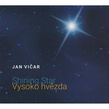 Album Jan Vičar: Shining Star / Vysoko Hvězda